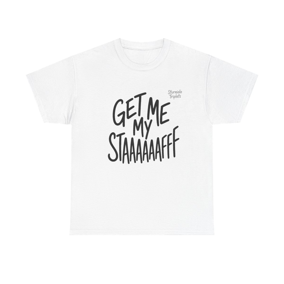 Sturniolo Triplets "GET ME MY STAAAAAAAAFFF" Unisex Tee - Official t-shirts merchandise