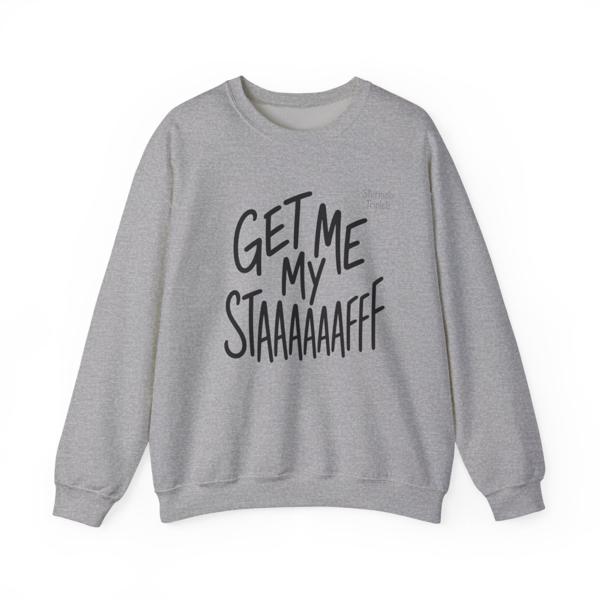 Sturniolo Triplets "GET ME MY STAAAAAAAAFFF" Crewneck - Official sweatshirts merchandise