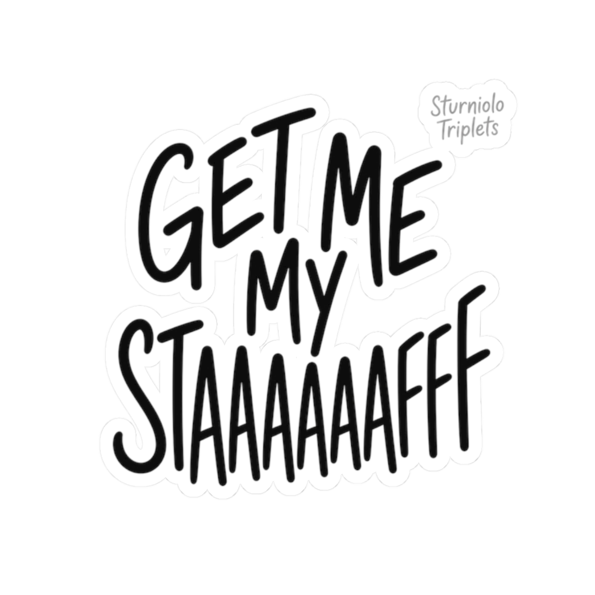 Sturniolo Triplets "GET ME MY STAAAAAAAAFFF" Sticker - Official stickers merchandise